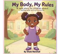 My Body My Rules: A Safe Story for Children About Boundaries and Telling