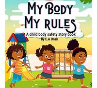 My Body My Rules: A Story To Teach Children Private Parts, Safe/Unsafe Touches