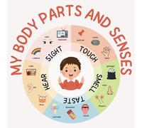 My Body Parts And Senses: A Fun Exploration of How Our Bodies Help Us Discover the World
