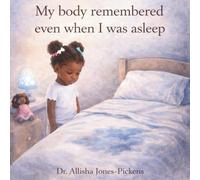 My Body Remembered even while I was asleep