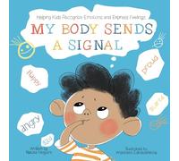 My Body Sends a Signal: Helping Kids Recognize Emotions and Express Feelings