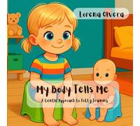 My Body Tells Me: A Gentle Approach to Potty Training
