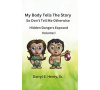 My Body Tells the Story So Don't Tell Me Otherwise Volume 1: Hidden Dangers