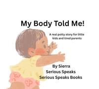 My Body Told Me: A Gentle Potty Training Story for Toddlers