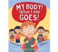 My Body What I Say Goes by Jayneen Sanders Jayneen Sanders, Anna Hancock (Auteur)