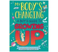 My Body's Changing: A Boy's Guide To Growing Up