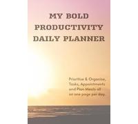 My Bold Productivity Daily Planner: Prioritise & Organise Tasks, Appointments, and Plan Meals all on one page per day