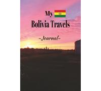 My Bolivia Travels: On Your Next Bolivia Vacation Getaway, Take This Elegant "100 Pages Blank Lined Journal" With You and Record Those Exciting Adventures and Experiences You Don't Want to Forget.