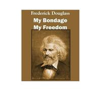My Bondage And My Freedom