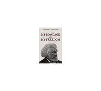 My Bondage And My Freedom