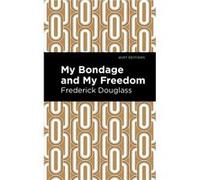 My Bondage and My Freedom by Frederick Douglass Frederick Douglass (Auteur)
