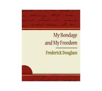 My Bondage And My Freedom - Frederick Douglass
