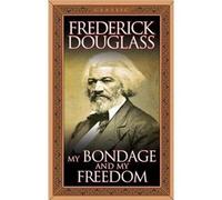 My Bondage And My Freedom (Original Classic Edition)