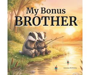 My Bonus Brother: A Children's Book About Blended Families & Stepbrothers | Keepsake Gift for Toddler Kid Boys Ages 3-8 |: Remarriage, Moving In ... Bond | Baby Shower Pregnancy Announcement