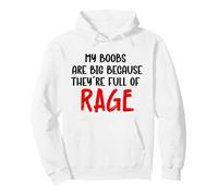 My Boobs are Big Because They Full of Rage Sweat à Capuche
