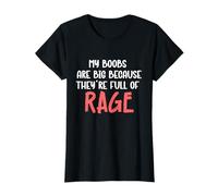 My Boobs are Big Because They Full of Rage T-Shirt