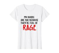 My Boobs are Big Because They Full of Rage T-Shirt
