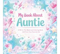 My Book About Auntie: A Fill-In-The-Blank and Coloring Book Gift From Your Favorite Kid