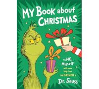 My Book About Christmas by ME, Myself: with some help from the Grinch & Dr. Seuss