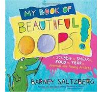 My Book of Beautiful Oops!: A Scribble It, Smear It, Fold It, Tear It Journal for Young Artists