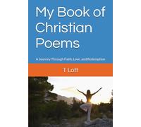 My Book of Christian Poems: A Journey Through Faith, Love, and Redemption