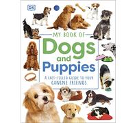 My Book of Dogs and Puppies: A Fact-Filled Guide to Your Canine Friends