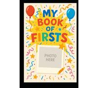 My Book of Firsts: A Keepsake Memory Book for Baby’s Milestones: Celebrate your baby’s milestones with 50+ beautifully illustrated pages for recording ... gift for new parents and baby showers.