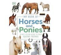 My Book of Horses and Ponies: A Fact-Filled Guide to Your Equine Friends