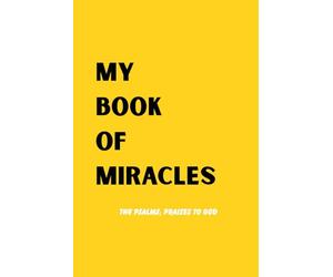 My Book of Miracles: Yellow: The Psalms; Praises to God