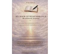 MY BOOK OF REMEMBRANCE : Workbook Journal: Recorded Documentation Of Every Testimony & God's Faithfulness In My Life