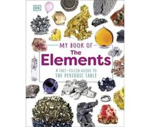 My Book of the Elements - Adrian Dingle - Dorling Kindersley Ltd - Livre en Anglais - Hardback Adrian DingleAdrian Dingle (Auteur)