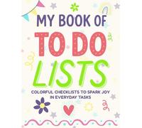 My Book of To Do Lists: A Cute Productivity Notebook with Colorful Lists to Organize Your Day - Spark Joy in Everyday Tasks!