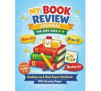 My Book Review Journal For Kids Ages 6-9: Reading Log & Book Report Workbook with Drawing Pages | Elementary Reading Comprehension & Homeschool Resource | 100 Book Review Pages | Great for Book Lovers