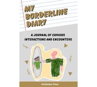 My Borderline Diary: A Journal of Curious Interactions and Encounters