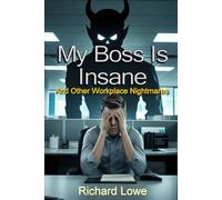 My Boss is Insane: And Other Workplace Nightmares