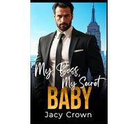 My Boss, My Secret Baby: Ein Second Chance - Liebesroman