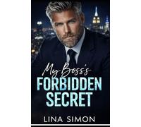 MY BOSS’S FORBIDDEN SECRET: A Grumpy Billionaire Boss Workplace Age Gap Romance (Forbidden Office Love with Secret Pregnancy)