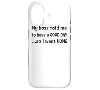 My Boss Told me to Have a Good Day Funny Sayings Coque pour iPhone 17