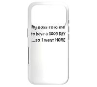 My Boss Told me to Have a Good Day Funny Sayings Coque pour iPhone 17 Pro