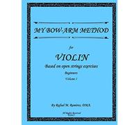 My Bow-Arm Method for Violin: Based on Open Strings Exercises: Beginners 1