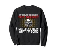 My Bowling Technique is Top Secret Bowling Bowler Sweatshirt