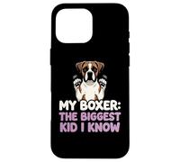 My Boxer The Biggest Kid I Know Dog Lover Humour Coque pour iPhone 16 Pro Max