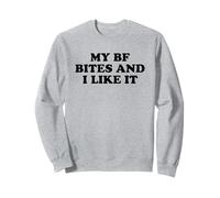 My Boyfriend Bites Me and I Like It Sweatshirt