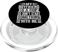 My Boyfriend is A Cop So Don't Start Something with Me PopSockets PopGrip pour MagSafe