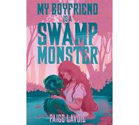 My Boyfriend Is a Swamp Monster