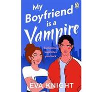 My Boyfriend is a Vampire Eva Knight (Auteur)