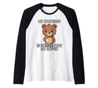 My Boyfriend is Hotter Than My Coffee Manche Raglan