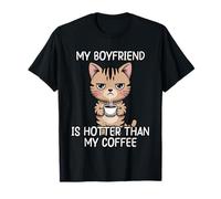 My Boyfriend is Hotter Than My Coffee T-Shirt