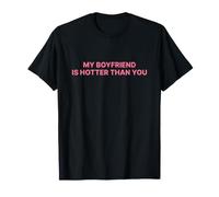 My Boyfriend is Hotter Than You Shirt Y2k Trendy Slogan T-Shirt