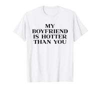 My Boyfriend is Hotter Than You Shirt Y2k Trendy Slogan T-Shirt